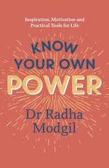 Know Your Own Power: Inspiration, Motivation and Practical Tools For Life kaina ir informacija | Saviugdos knygos | pigu.lt