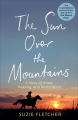 Sun Over The Mountains: A Story of Hope, Healing and Restoration kaina ir informacija | Knygos apie sveiką gyvenseną ir mitybą | pigu.lt