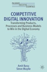 Competitive Digital Innovation: Transforming Products, Processes and Business Models to Win in the Digital Economy 1st ed. 2023 kaina ir informacija | Ekonomikos knygos | pigu.lt