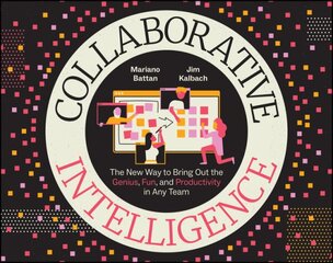 Collaborative Intelligence: The New Way to Bring Out the Genius, Fun, and Productivity in Any Team цена и информация | Книги по экономике | pigu.lt