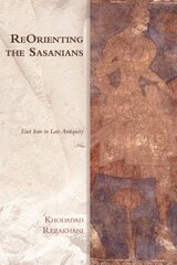 Reorienting the Sasanians: East Iran in Late Antiquity kaina ir informacija | Istorinės knygos | pigu.lt