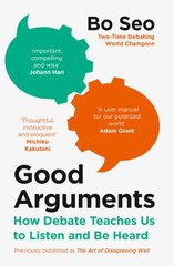 Good Arguments: How Debate Teaches Us to Listen and be Heard kaina ir informacija | Užsienio kalbos mokomoji medžiaga | pigu.lt