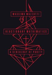 Reactionary Mathematics: A Genealogy of Purity 1 цена и информация | Книги по экономике | pigu.lt