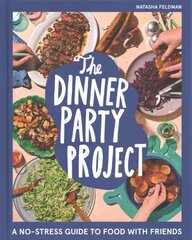 Dinner Party Project: A No-Stress Guide to Food with Friends kaina ir informacija | Receptų knygos | pigu.lt