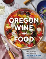 Oregon Wine plus Food: The Cookbook цена и информация | Книги рецептов | pigu.lt