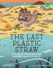 Last Plastic Straw: A Plastic Problem and Finding Ways to Fix It kaina ir informacija | Knygos paaugliams ir jaunimui | pigu.lt