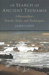 In Search of Ancient Tsunamis: A Researcher's Travels, Tools, and Techniques цена и информация | Книги по социальным наукам | pigu.lt