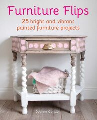 Furniture Flips: 25 Bright and Vibrant Painted Furniture Projects цена и информация | Книги о питании и здоровом образе жизни | pigu.lt