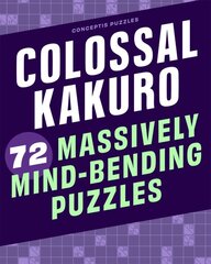 Colossal Kakuro: 72 Massively Mind-Bending Puzzles kaina ir informacija | Knygos apie sveiką gyvenseną ir mitybą | pigu.lt