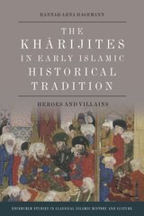 Kharijites in Early Islamic Historical Tradition: Heroes and Villains kaina ir informacija | Dvasinės knygos | pigu.lt