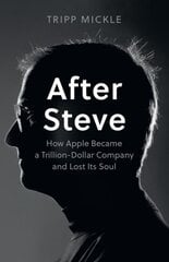 After Steve: How Apple Became a Trillion-Dollar Company and Lost its Soul kaina ir informacija | Biografijos, autobiografijos, memuarai | pigu.lt