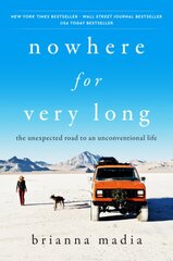 Nowhere for Very Long: The Unexpected Road to an Unconventional Life цена и информация | Биографии, автобиогафии, мемуары | pigu.lt