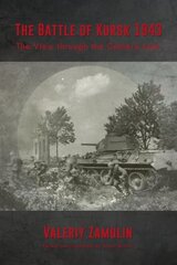 Battle of Kursk 1943: The View Through the Camera Lens Reprint ed. kaina ir informacija | Istorinės knygos | pigu.lt