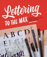 Lettering To The Max: Master the fundamentals of drawing letters with style kaina ir informacija | Knygos apie sveiką gyvenseną ir mitybą | pigu.lt