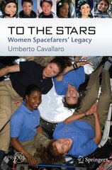 To The Stars: Women Spacefarers' Legacy 2nd ed. 2023 kaina ir informacija | Knygos apie sveiką gyvenseną ir mitybą | pigu.lt
