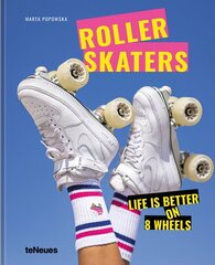 Rollerskaters: Life is Better on 8 Wheels kaina ir informacija | Fotografijos knygos | pigu.lt