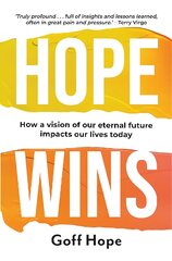 Hope Wins: How a Vision of Our Eternal Future Impacts Our Lives Today kaina ir informacija | Dvasinės knygos | pigu.lt