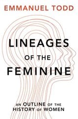 Lineages of the Feminine: An Outline of the History of Women kaina ir informacija | Socialinių mokslų knygos | pigu.lt