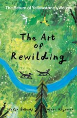 Art of Rewilding: The Return of Yellowstone's Wolves цена и информация | Книги для подростков  | pigu.lt