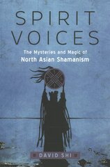 Spirit Voices: The Mysteries and Magic of North Asian Shamanism kaina ir informacija | Saviugdos knygos | pigu.lt