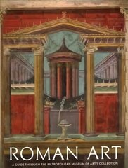 Roman Art: A Guide through The Metropolitan Museum of Art's Collection: A Guide through The Metropolitan Museum of Art's Collection kaina ir informacija | Knygos apie meną | pigu.lt