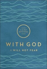 With God I Will Not Fear - A 90-Day Devotional: A 90-Day Devotional kaina ir informacija | Dvasinės knygos | pigu.lt