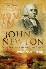 John Newton: From Disgrace to Amazing Grace kaina ir informacija | Biografijos, autobiografijos, memuarai | pigu.lt