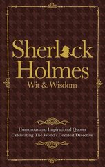 Wit & Wisdom of Sherlock Holmes: Humorous and Inspirational Quotes Celebrating the World's Greatest Detective kaina ir informacija | Fantastinės, mistinės knygos | pigu.lt