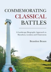 Commemorating Classical Battles: A Landscape Biography Approach to Marathon, Leuktra, and Chaironeia kaina ir informacija | Istorinės knygos | pigu.lt