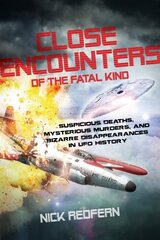 Close Encounters of the Fatal Kind: Suspicious Deaths, Mysterious Murders, and Bizarre Disappearances in UFO History цена и информация | Самоучители | pigu.lt