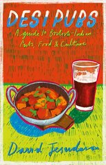 Desi Pubs: A guide to British-Indian pubs, food and culture цена и информация | Книги рецептов | pigu.lt