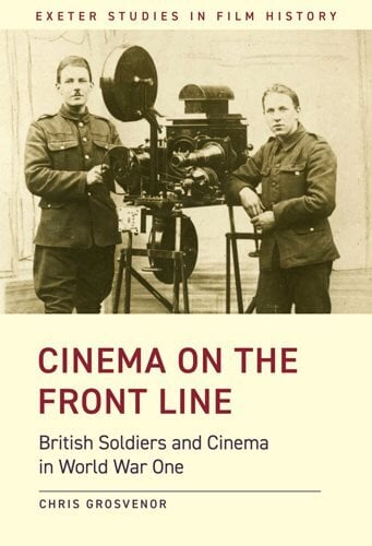 Cinema on the Front Line: British Soldiers and Cinema in the First World War kaina ir informacija | Knygos apie meną | pigu.lt