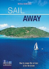 Sail Away: How to Escape the Rate Race and Live the Dream 2nd edition цена и информация | Книги о питании и здоровом образе жизни | pigu.lt