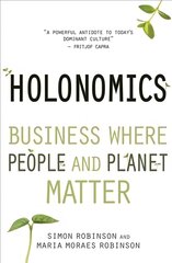 Holonomics: Business Where People and Planet Matter kaina ir informacija | Ekonomikos knygos | pigu.lt