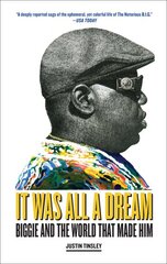 It Was All a Dream: Biggie and the World That Made Him kaina ir informacija | Biografijos, autobiografijos, memuarai | pigu.lt