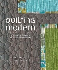 Quilting Modern: Techniques and Projects for Improvisational Quilts цена и информация | Книги о питании и здоровом образе жизни | pigu.lt