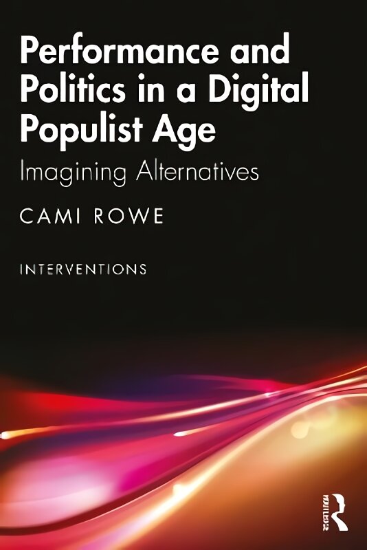 Performance and Politics in a Digital Populist Age: Imagining Alternatives цена и информация | Socialinių mokslų knygos | pigu.lt