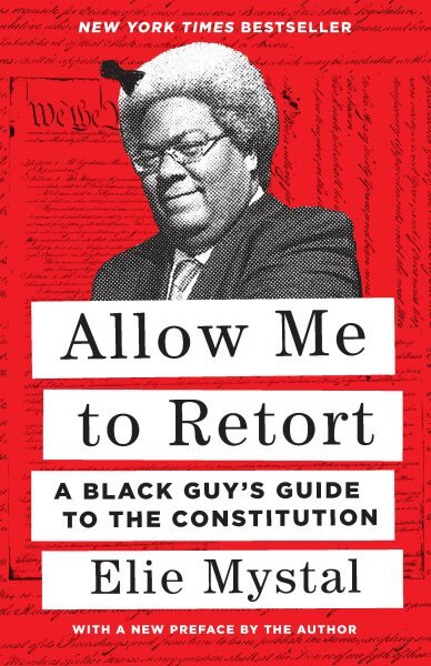 Allow Me to Retort: A Black Guy's Guide to the Constitution kaina ir informacija | Ekonomikos knygos | pigu.lt