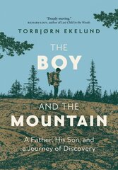 Boy and the Mountain: A Father, His Son, and a Journey of Discovery цена и информация | Биографии, автобиогафии, мемуары | pigu.lt