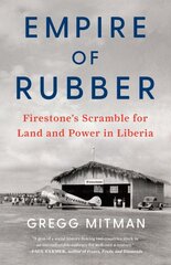 Empire of Rubber: Firestone's Scramble for Land and Power in Liberia kaina ir informacija | Istorinės knygos | pigu.lt