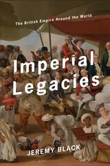 Imperial Legacies: The British Empire Around the World kaina ir informacija | Istorinės knygos | pigu.lt