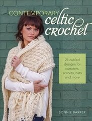 Contemporary Celtic Crochet: 24 Cabled Designs for Sweaters, Scarves, Hats and More kaina ir informacija | Knygos apie sveiką gyvenseną ir mitybą | pigu.lt