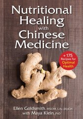 Nutritional Healing with Chinese Medicine: plus 200 Recipes for Optimal Health kaina ir informacija | Receptų knygos | pigu.lt