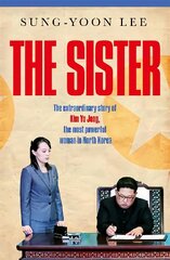Sister: The extraordinary story of Kim Yo Jong, the most powerful woman in North Korea kaina ir informacija | Biografijos, autobiografijos, memuarai | pigu.lt