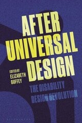 After Universal Design: The Disability Design Revolution kaina ir informacija | Knygos apie meną | pigu.lt