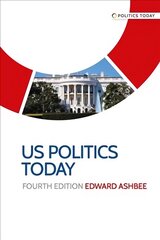Us Politics Today: Fourth Edition kaina ir informacija | Socialinių mokslų knygos | pigu.lt