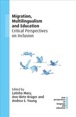 Migration, Multilingualism and Education: Critical Perspectives on Inclusion цена и информация | Пособия по изучению иностранных языков | pigu.lt