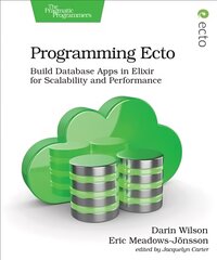Programming Ecto: Build Database Apps in Elixir for Scalability and Performance цена и информация | Книги по экономике | pigu.lt