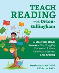 Teach Reading With Orton-gillingham: 70 Classroom-Ready Lessons to Help Struggling Readers and Students with Dyslexia Learn to Love Reading цена и информация | Книги по социальным наукам | pigu.lt