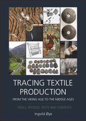 Tracing Textile Production from the Viking Age to the Middle Ages: Tools, Textiles, Texts and Contexts kaina ir informacija | Istorinės knygos | pigu.lt